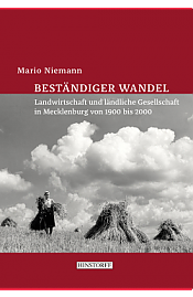 Preisträger 2021: Mario Niemann Beständiger Wandel: Landwirtschaft und ländliche Gesellschaft in Mecklenburg
