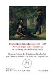 Die Befreiungskriege 1813-18-15. Auswirkungen in Mecklenburg auf Dichtung und Kunst