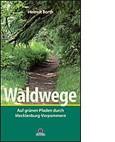 Waldwege - Auf grünen Pfaden durch Mecklenburg-Vorpommern